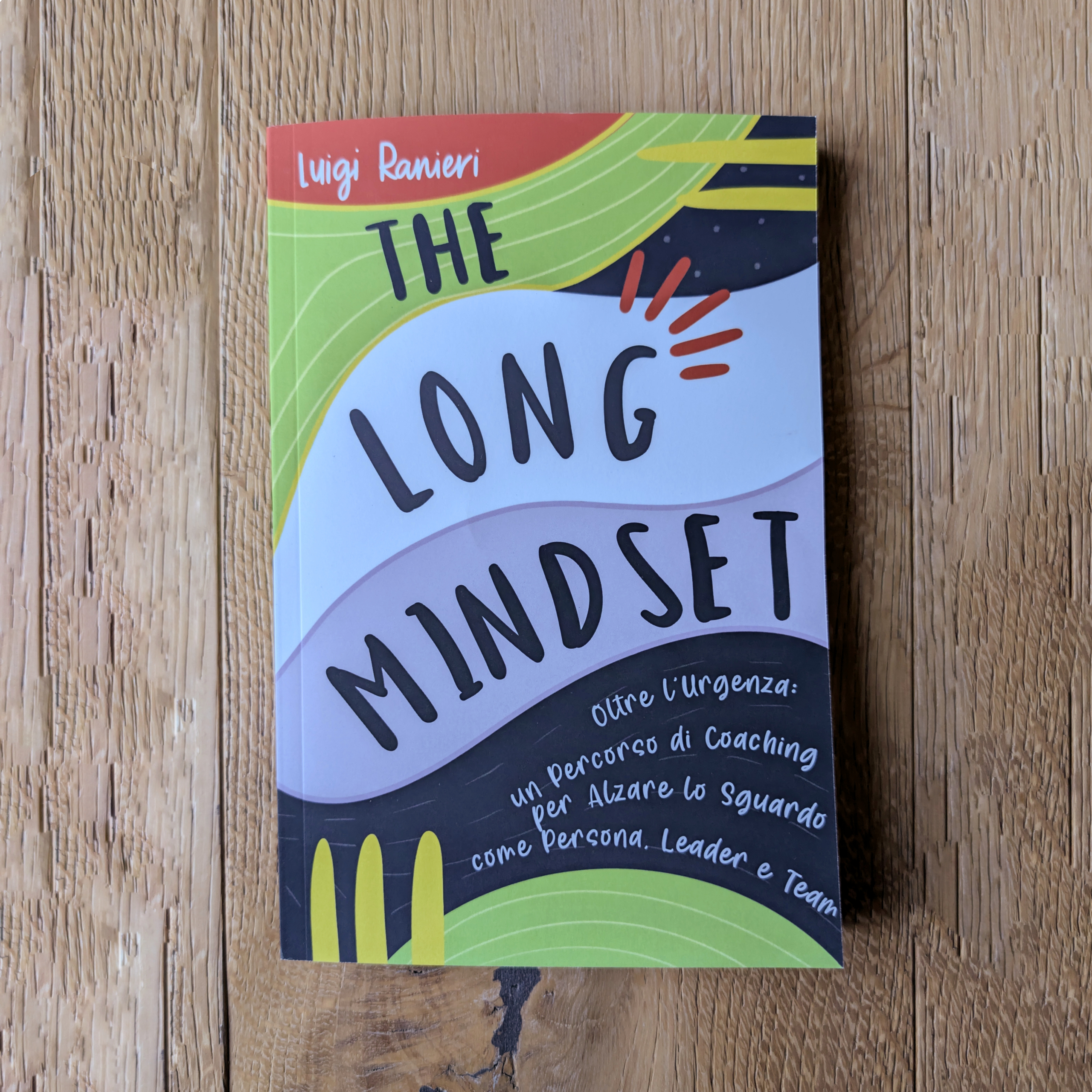 La nostra ultima pubblicazione: The Long Mindset, un libro sulla lungimiranza